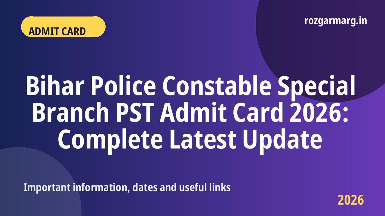 Bihar Police Constable Special Branch PST Admit Card 2026 - Bihar Police Constable Special Branch PST Admit Card 2026: Complete Latest Update