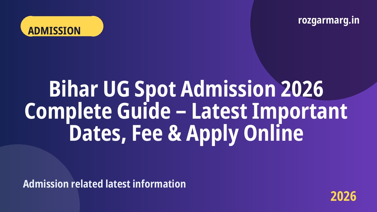 Bihar UG Spot Admission 2026 - Bihar UG Spot Admission 2026 Complete Guide – Latest Important Dates, Fee & Apply Online