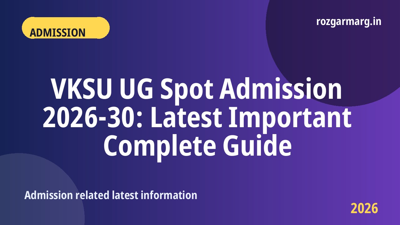 VKSU UG Spot Admission 2026-30 - VKSU UG Spot Admission 2026-30: Latest Important Complete Guide